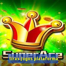 tiras jogos plataforma